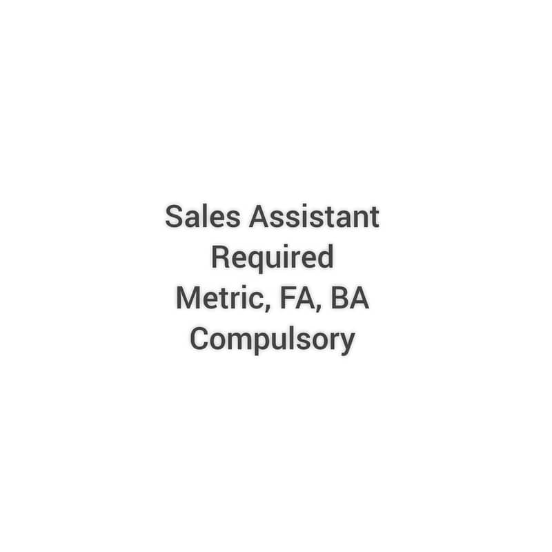 SALES ASISTANT REQUIRED FOR MARKET SREACH AND VISIT 0