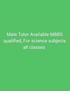 I am male home tutor Mbbs qualified for science subjects
