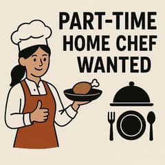 گھر کے لیے پارٹ ٹائم ہوم شیف درکار ہے.  Need part time home chef