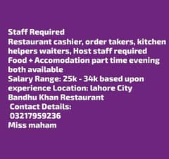 need staff required cashier, order takers, kitchen helpers waiters lhr