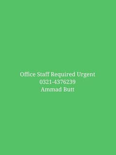 Office Staff Required urgent