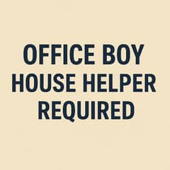 Office Boy / House Helper required