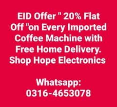 EID Offer 20% Flat Off on U. K, Australia Coffee Machine. Free Delivery
