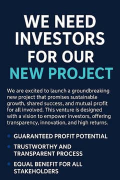 we need investors for our new project/ jis ma sab ko munafa hoga