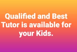 Tutor for Montessori to 10-  Give Your Child Quality Education