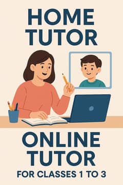 HOME/ONLINE TUTOR AVAILABLE FOR STUDENTS OF GRADE 3 or below