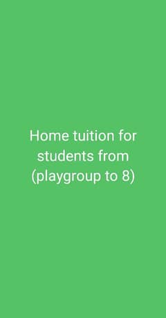 Home tuition for students from playgroup to class 8