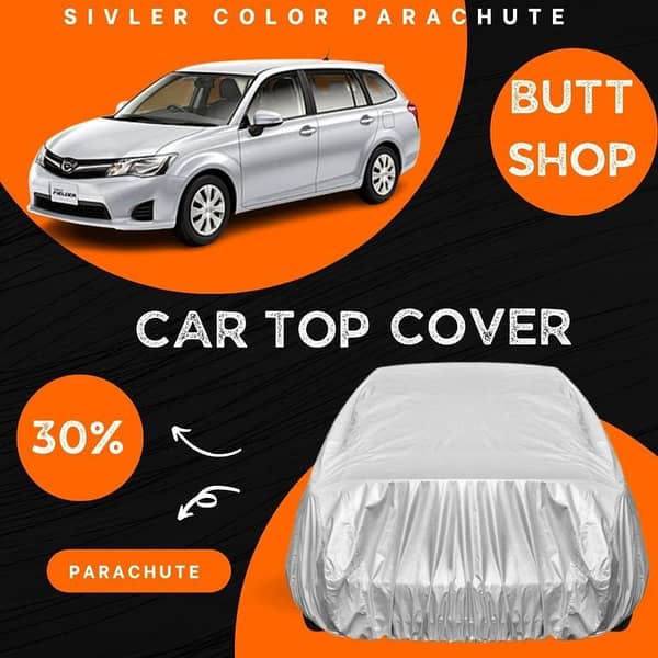 TOYOTA FIELDER TOP COVER , FULL BODY COVER , ALL WEAHTER RESISTANT (PARACHUTE)