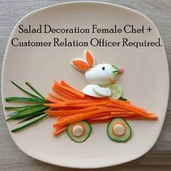 Salad Decoration Female Chef + Customer Relation Officer Required