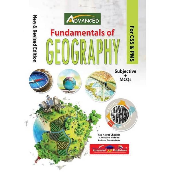 Advanced Geography Fundamentals for CSS and PMS: Subjective and MCQ Guide by Rab Nawaz Chaddar