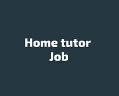 Home tutor job