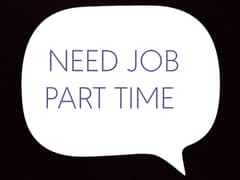 NEED JOB PART TIME