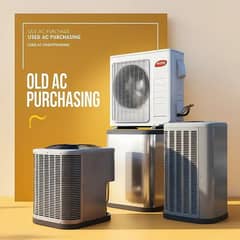 WE PURCHASE OLD AC / USED AC / SPILIT AC / WINDOW AC PURCHASE/ALL TYP