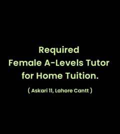 Experienced Female A-Level Tutor Wanted for Home Tuition.