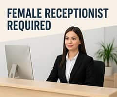 Receptionist Female Required for Head Office