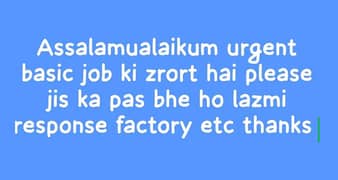 need a urgently basic job please fast response