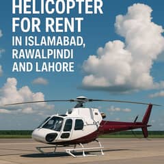 Helicopter for rent in Islamabad, Rawalpindi & Lahore Luxury Rentals