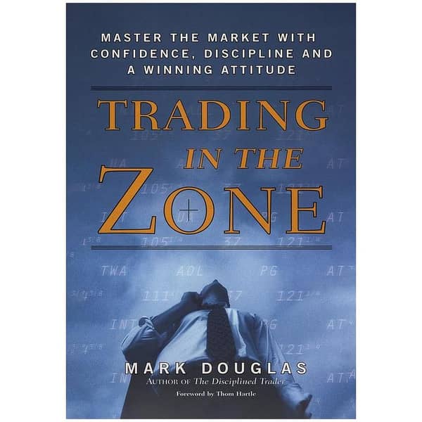Trading in the Zone: Master the Market with Confidence, Discipline and a Winning Attitude