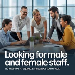 We are looking For Male And Female Staff.