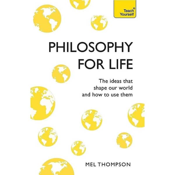 Philosophy for Life: Exploring Influential Ideas with Mel Thompson