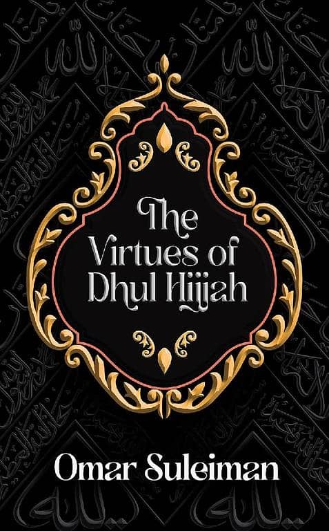 Omar Suleiman's Insights on the Virtues of Dhul Hijjah
