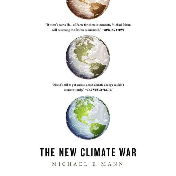 The New Climate War: A Battle to Restore Our Planet by Michael E. Mann
