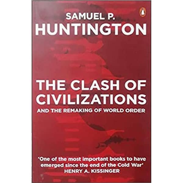 The Clash of Civilizations and the Remaking of World Order by Samuel P. Huntington