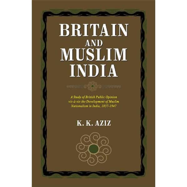 Britain and Muslim India by K. K. AZIZ - Popular English Reading Book