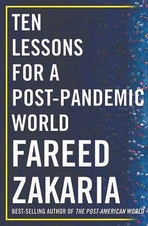 Ten Lessons for a Post-Pandemic World by Fareed Zakaria