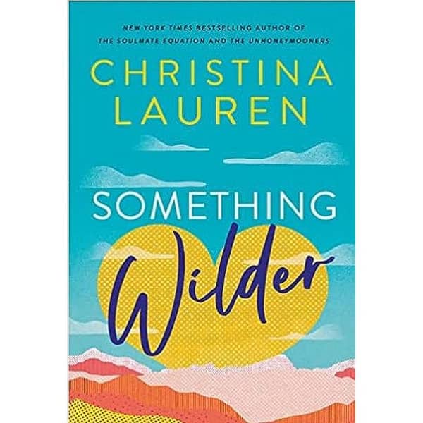 Something Wilder by Christina Lauren - Bestselling Novel