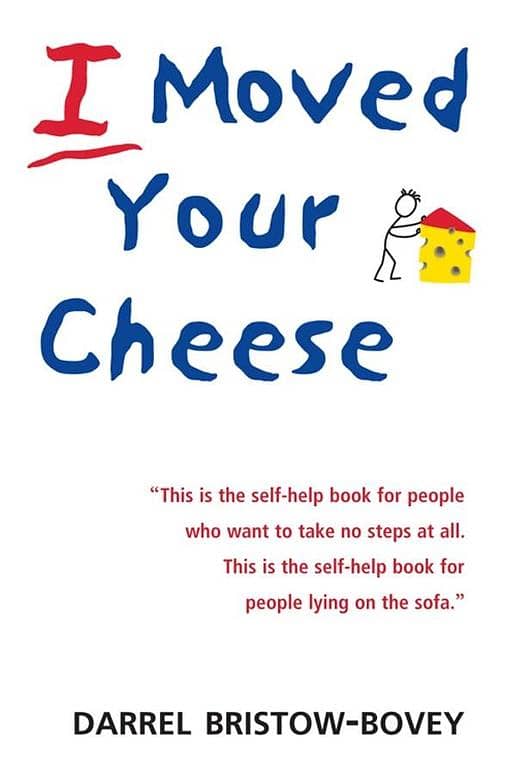 I Moved Your Cheese by Darrel Bristow Bovey - KBS Edition
