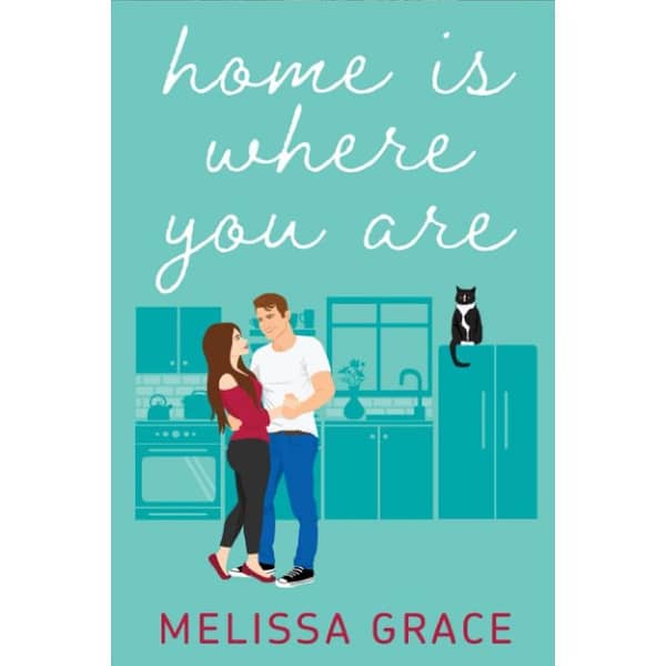 Home Is Where You Are: A Novel by Melissa Grace