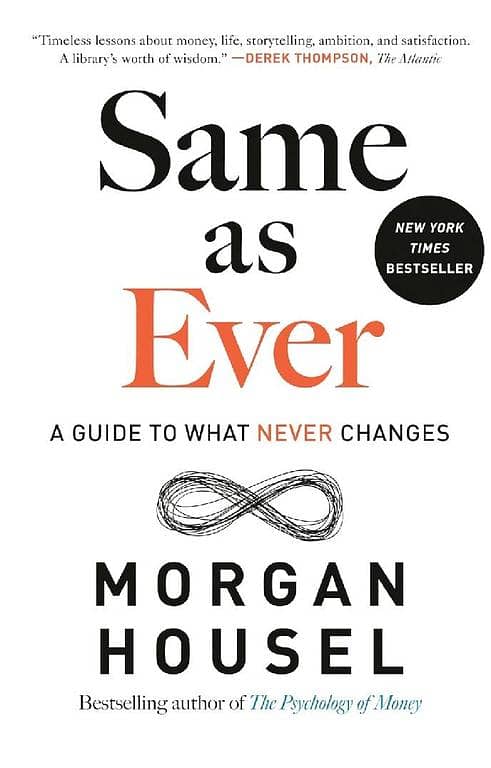 Same as Ever: Insights from Morgan Housel on Timeless Principles