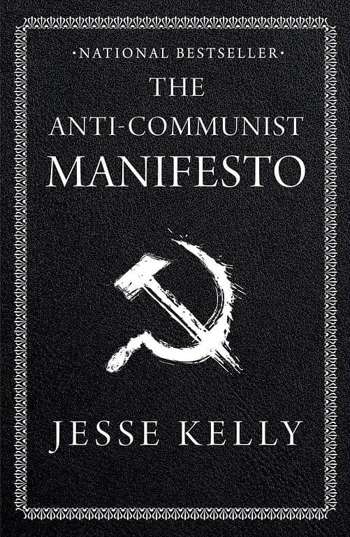 The Anti-Communist Manifesto by Jesse Kelly - KBS Edition