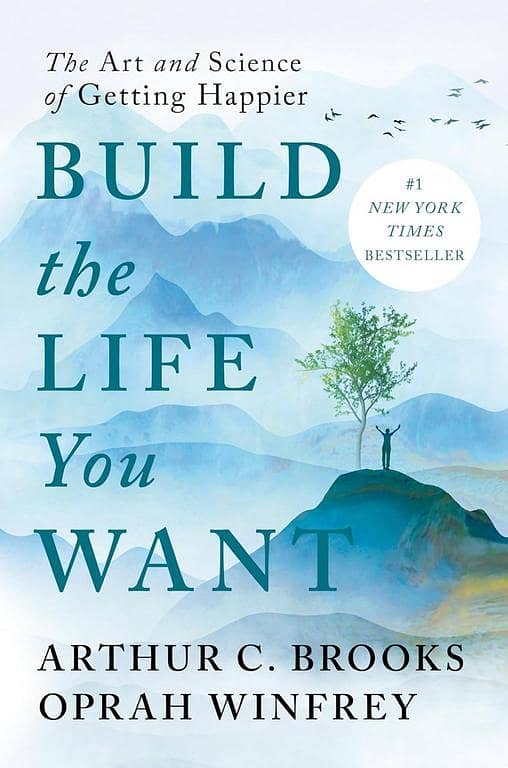 Build the Life You Want: The Art and Science of Happiness by Arthur C. Brooks and Oprah Winfrey