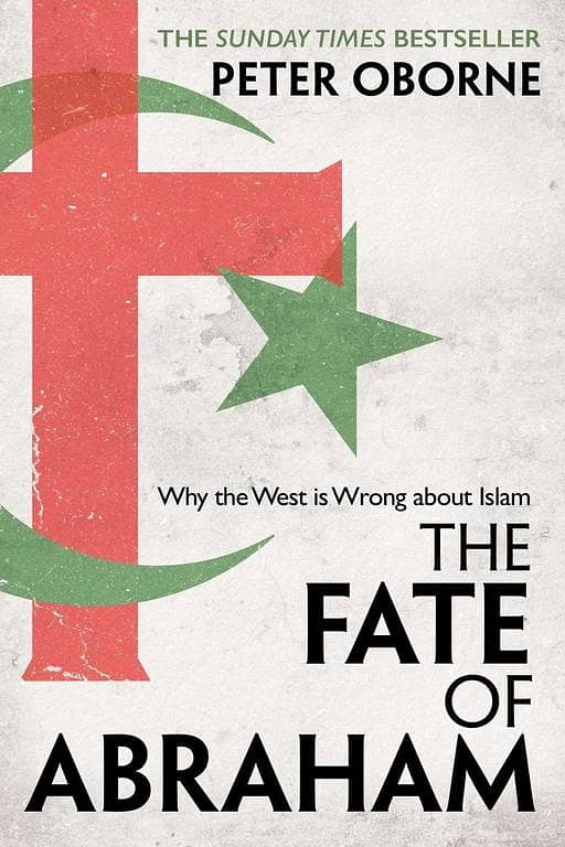 The Fate of Abraham: Understanding Western Misconceptions by Peter Oborne