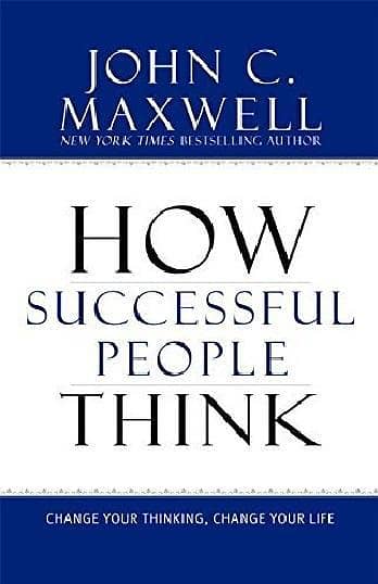 How Successful People Think by John C. Maxwell - A Best Selling Book