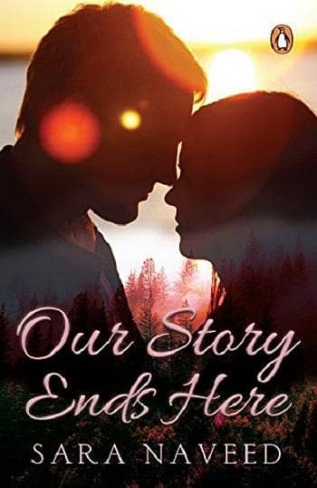 Our Story Ends Here: A Best Selling Novel by Sara Naveed