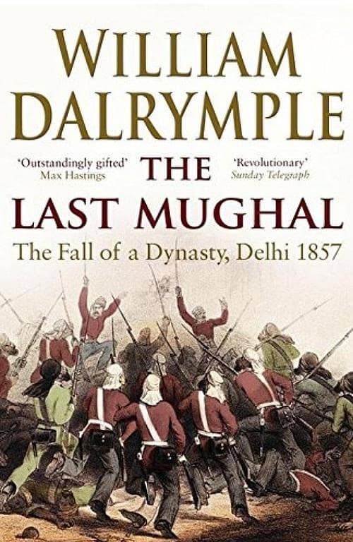 The Last Mughal: The Fall of Delhi, 1857 by William Dalrymple - Best Selling Novel
