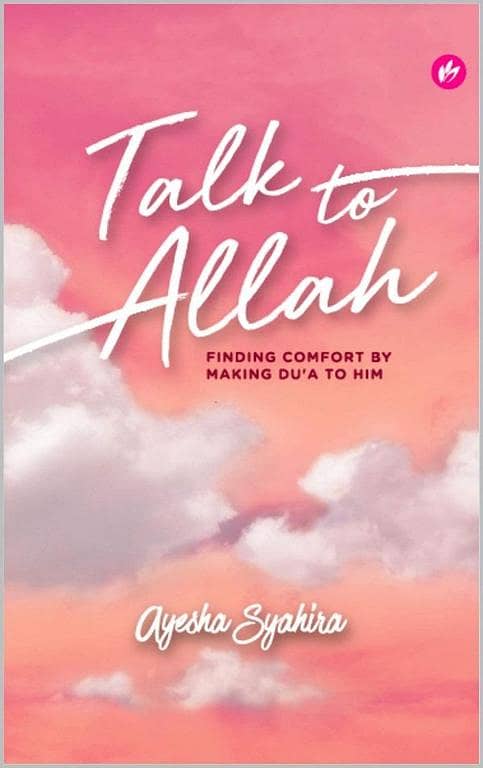 Talk to Allah: Finding Comfort through Du'a by Ayesha Syahira KBS