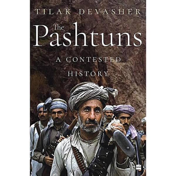The Pashtuns: A Contest History by Tilak Devasher - Best Selling Edition