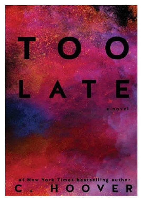 Colleen Hoover's Too Late: Definitive Edition - A Best Selling Novel