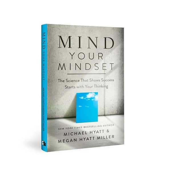 Mind Your Mindset by Michael Hyatt and Megan Hyatt Miller