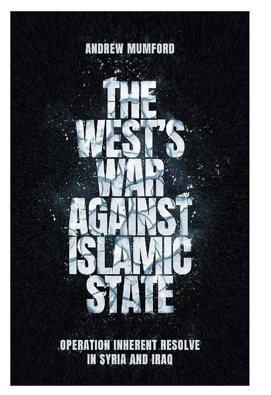 The West's Conflict with Islamic State by Andrew Mumford