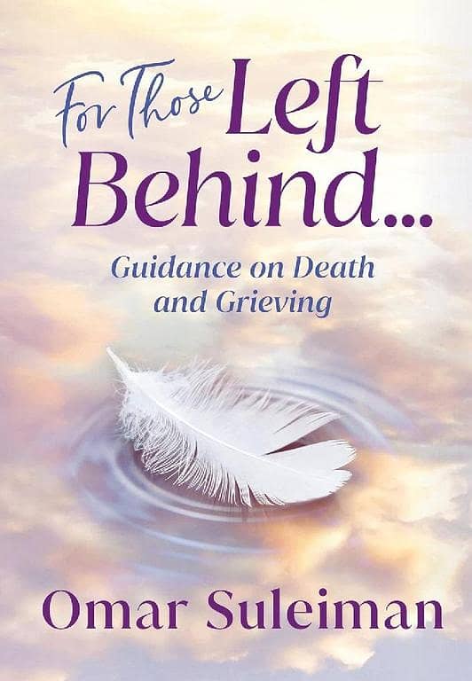 Guidance on Death and Grieving: For Those Left Behind by Omar Suleiman KS