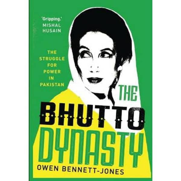 The Bhutto Dynasty: Power Struggles in Pakistan by Owen
