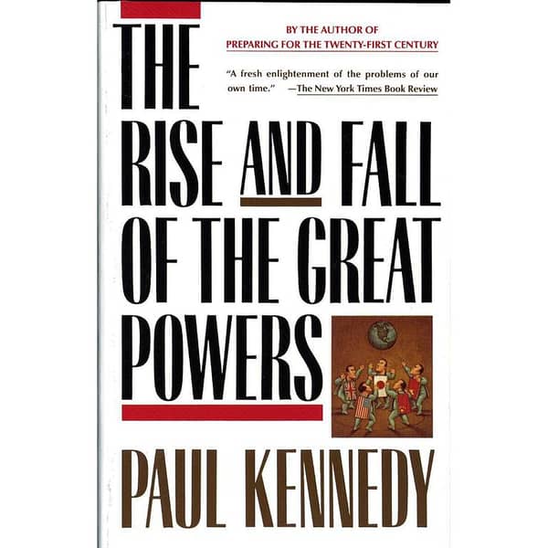 The Rise and Fall of Great Powers by Paul Kennedy
