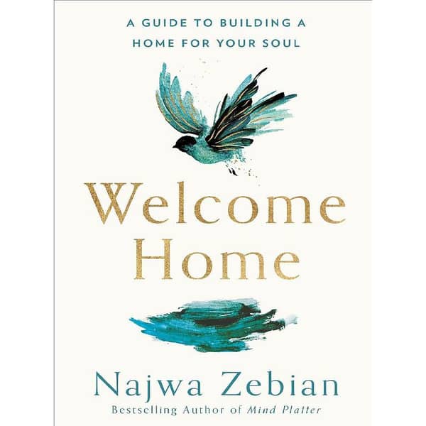 Welcome Home: Building Your Soul's Sanctuary - A Bestselling Novel by Najwa Zebian