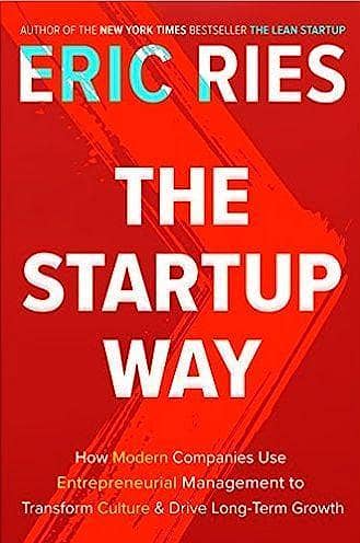 The Startup Way by Eric Ries: Entrepreneurial Management for Cultural Transformation and Sustainable Growth