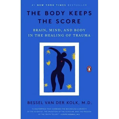 The Body Keeps the Score: Understanding Trauma Healing by Bessel A. van der Kolk